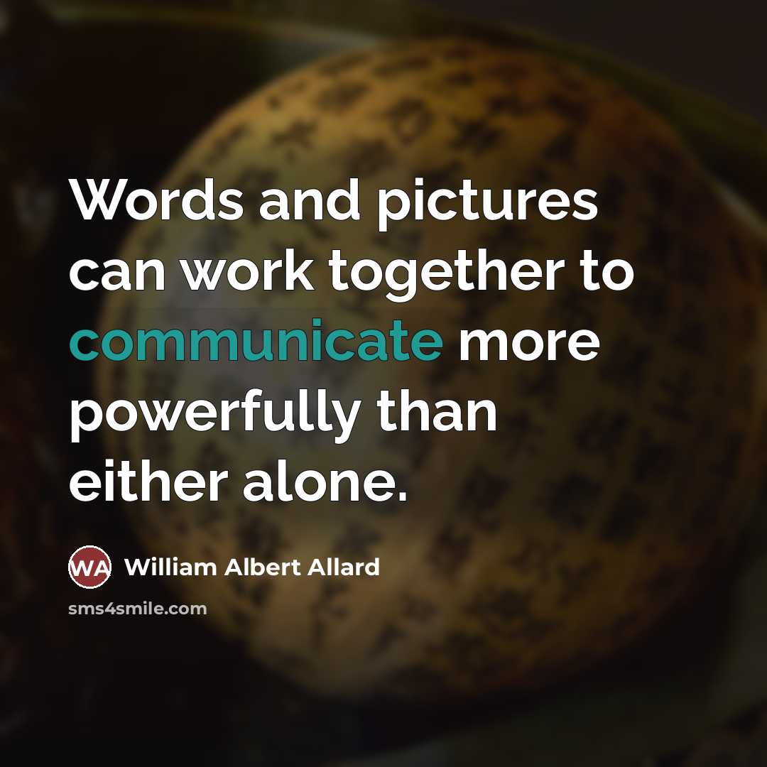 “Words and pictures can work together to communicate more powerfully…” quote by William Albert Allard