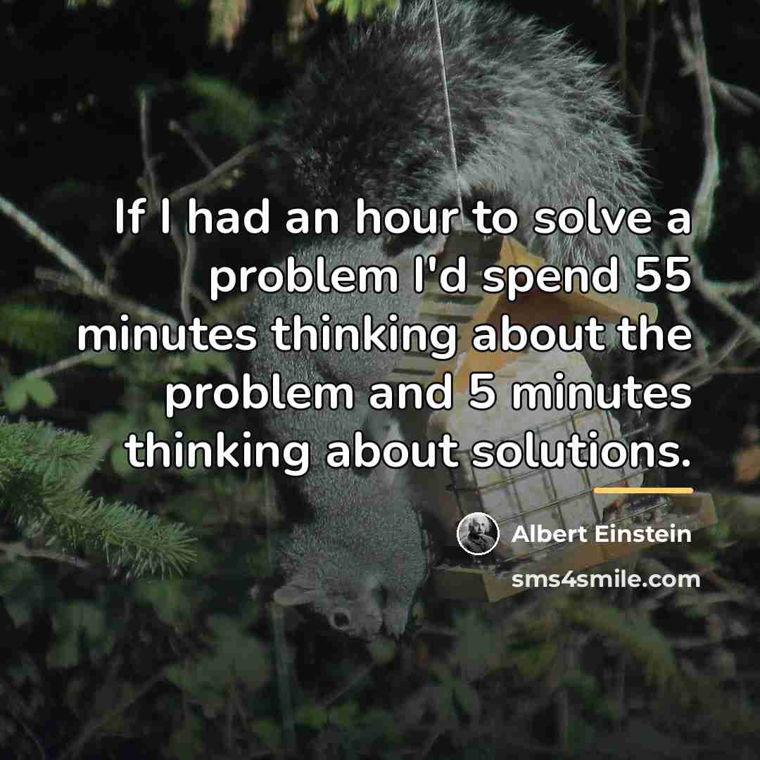 “If I had an hour to solve a problem I'd…” quote by Albert Einstein