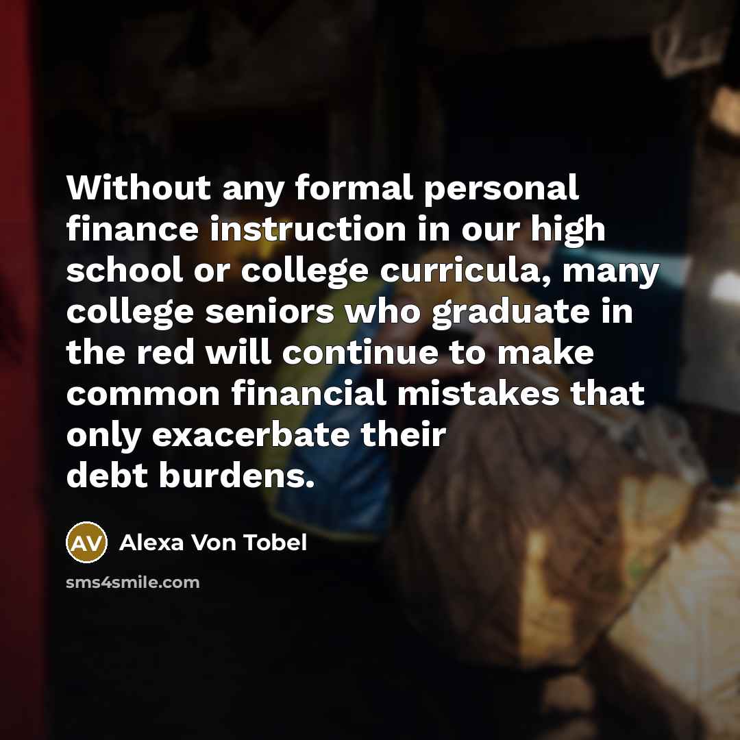 “Without any formal personal finance instruction in our high school…” quote by Alexa Von Tobel