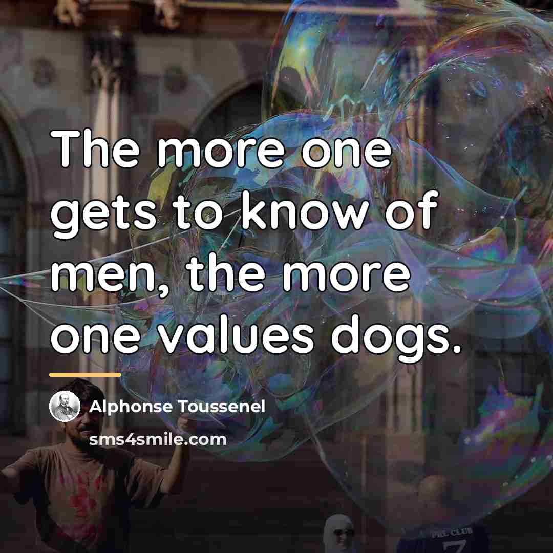 “The more one gets to know of men, the more…” quote by Alphonse Toussenel