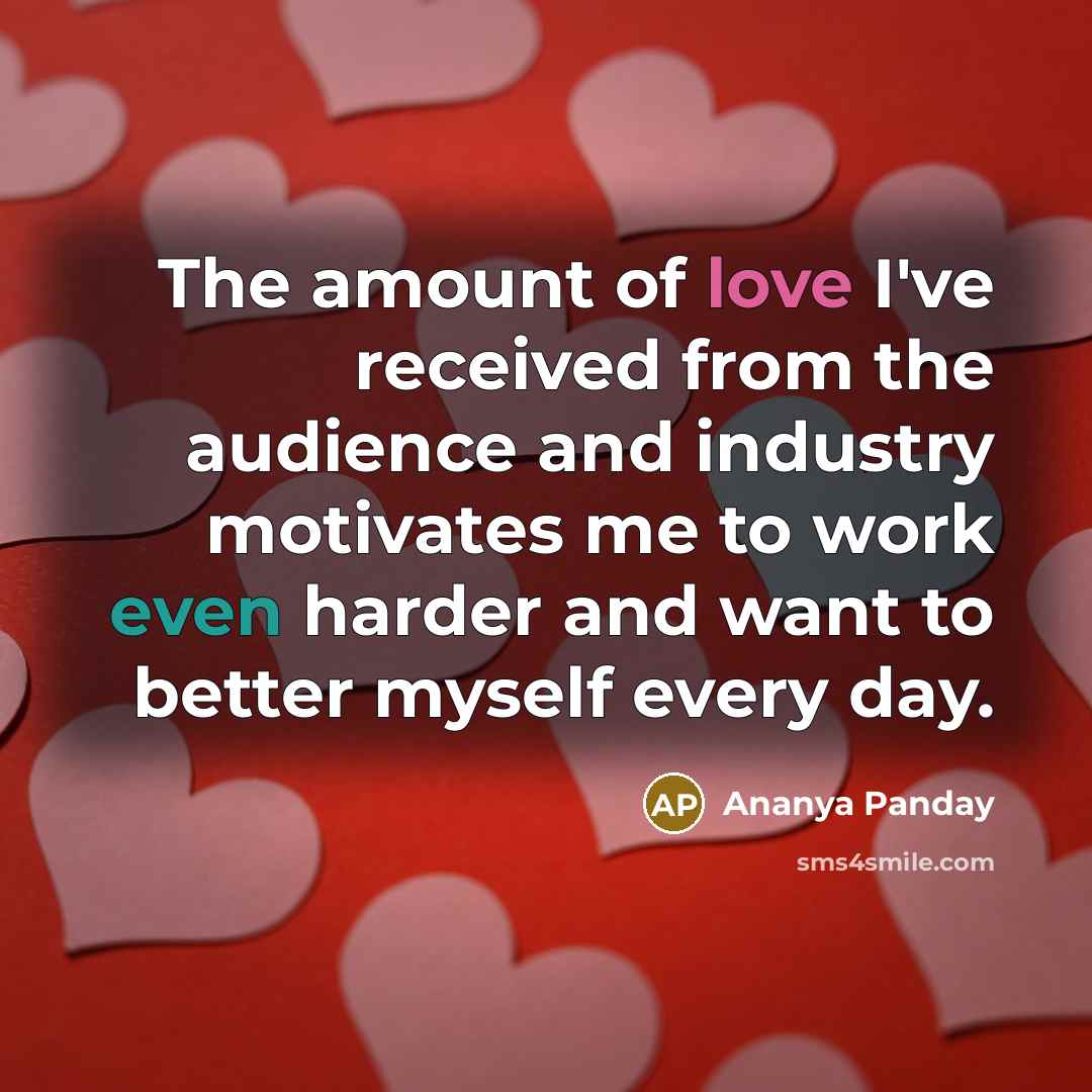 “The amount of love I've received from the audience and…” quote by Ananya Panday