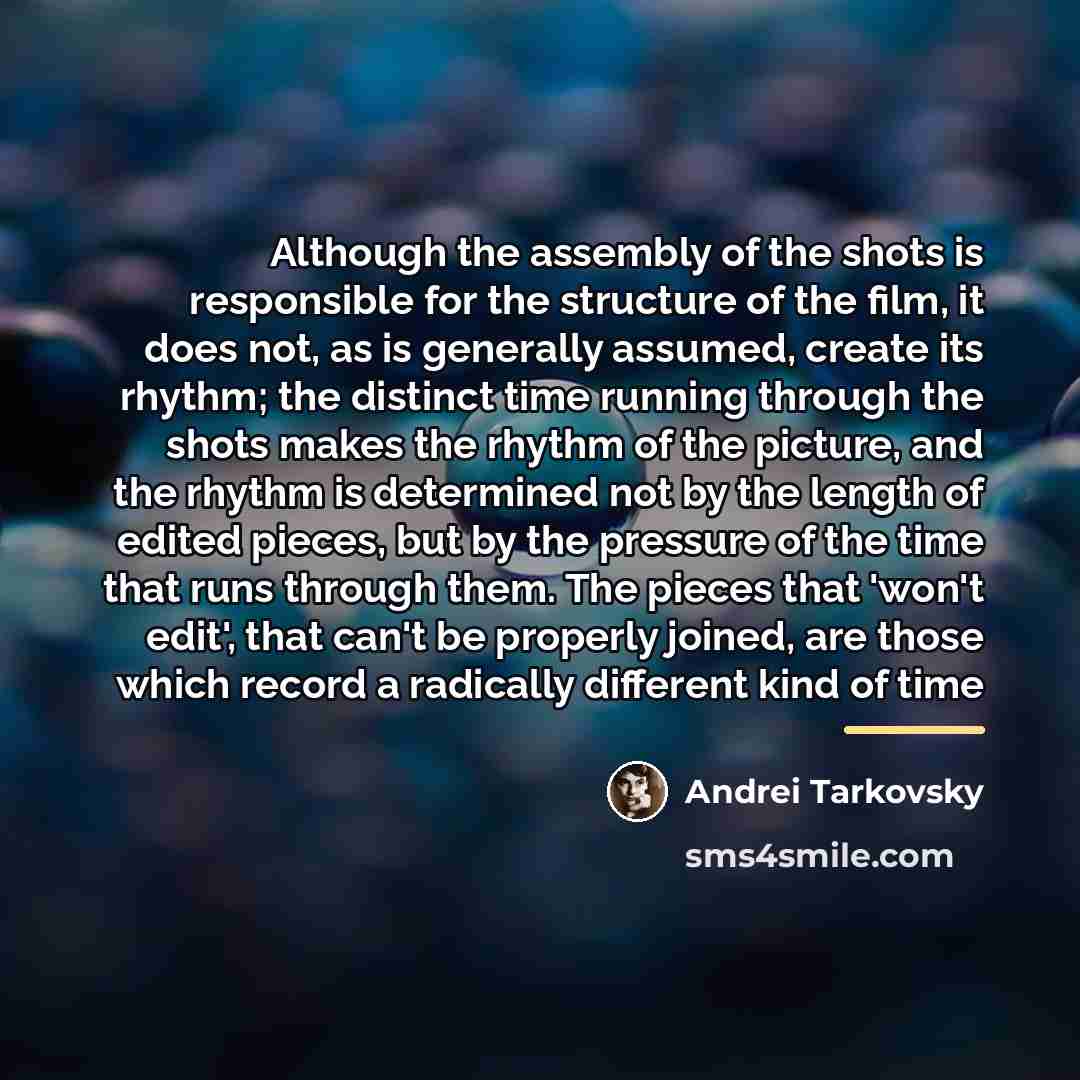 “Although the assembly of the shots is responsible for the…” quote by Andrei Tarkovsky