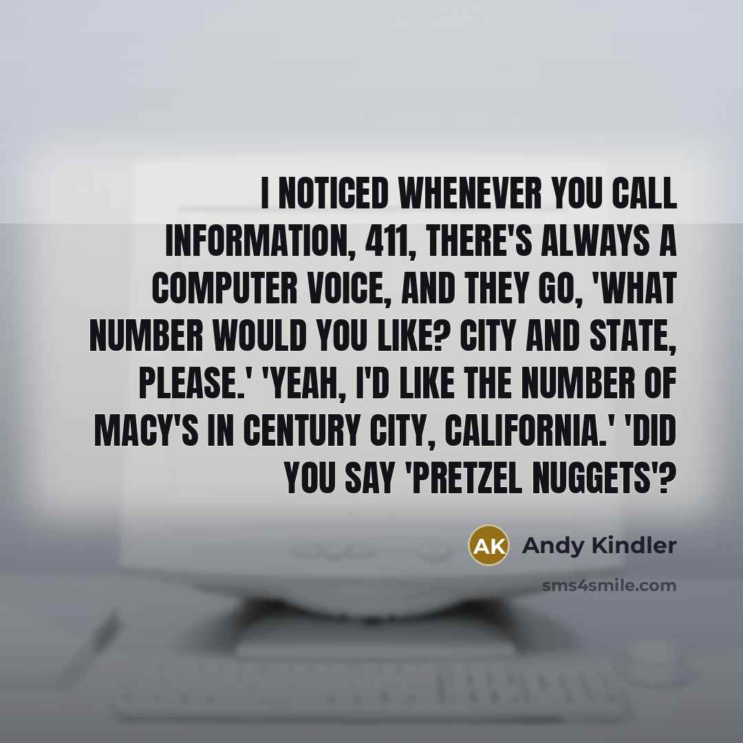 “I noticed whenever you call information, 411, there's always a…” quote by Andy Kindler