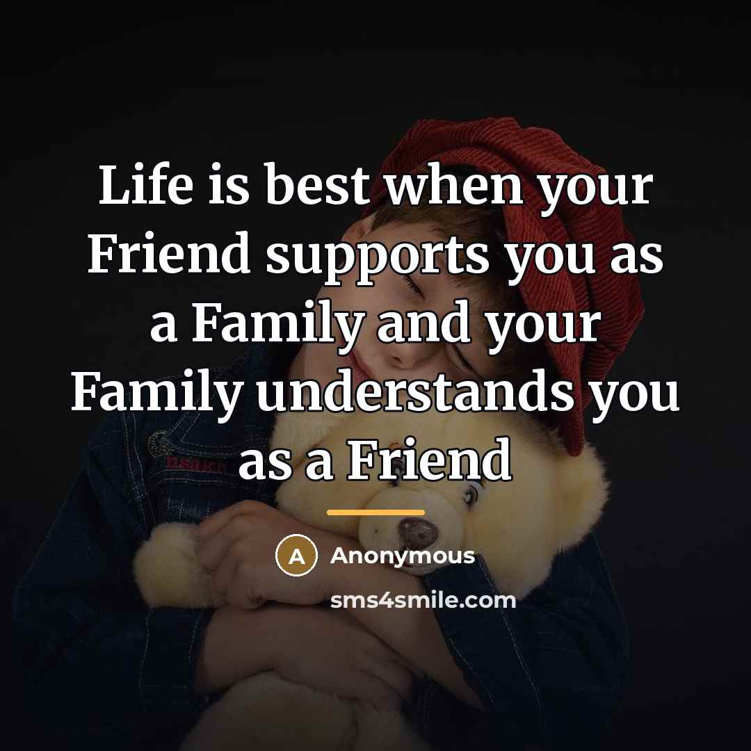“Life is best when your Friend supports you as a…” quote by Anonymous