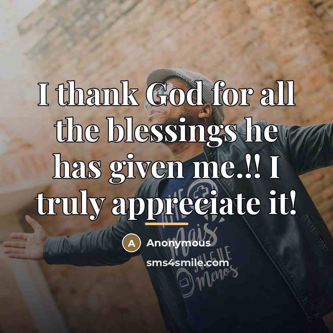 “I thank God for all the blessings he has given…” quote by Anonymous