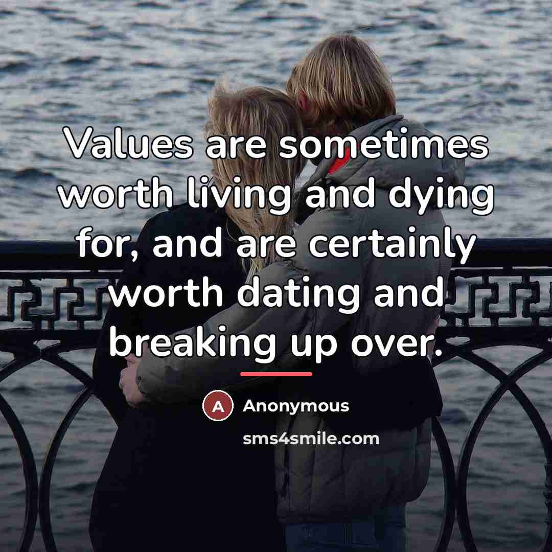 “Values are sometimes worth living and dying for, and are…” quote by Anonymous