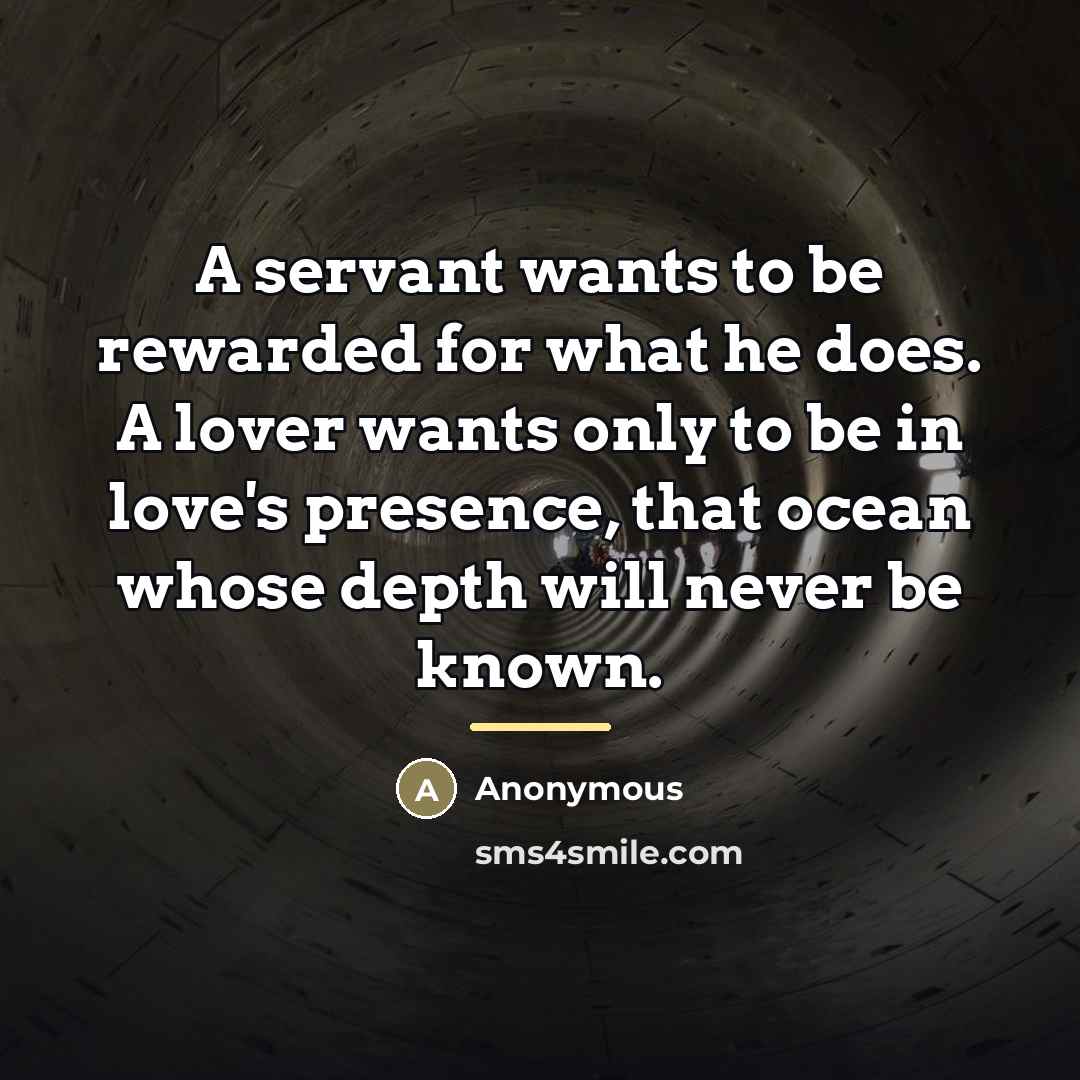 “A servant wants to be rewarded for what he does.…” quote by Anonymous