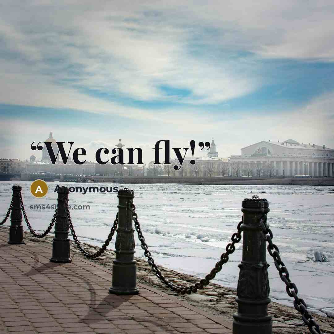 “We can fly!” quote by Anonymous