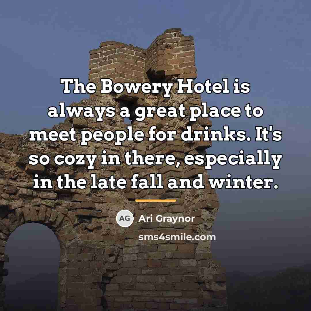 “The Bowery Hotel is always a great place to meet…” quote by Ari Graynor