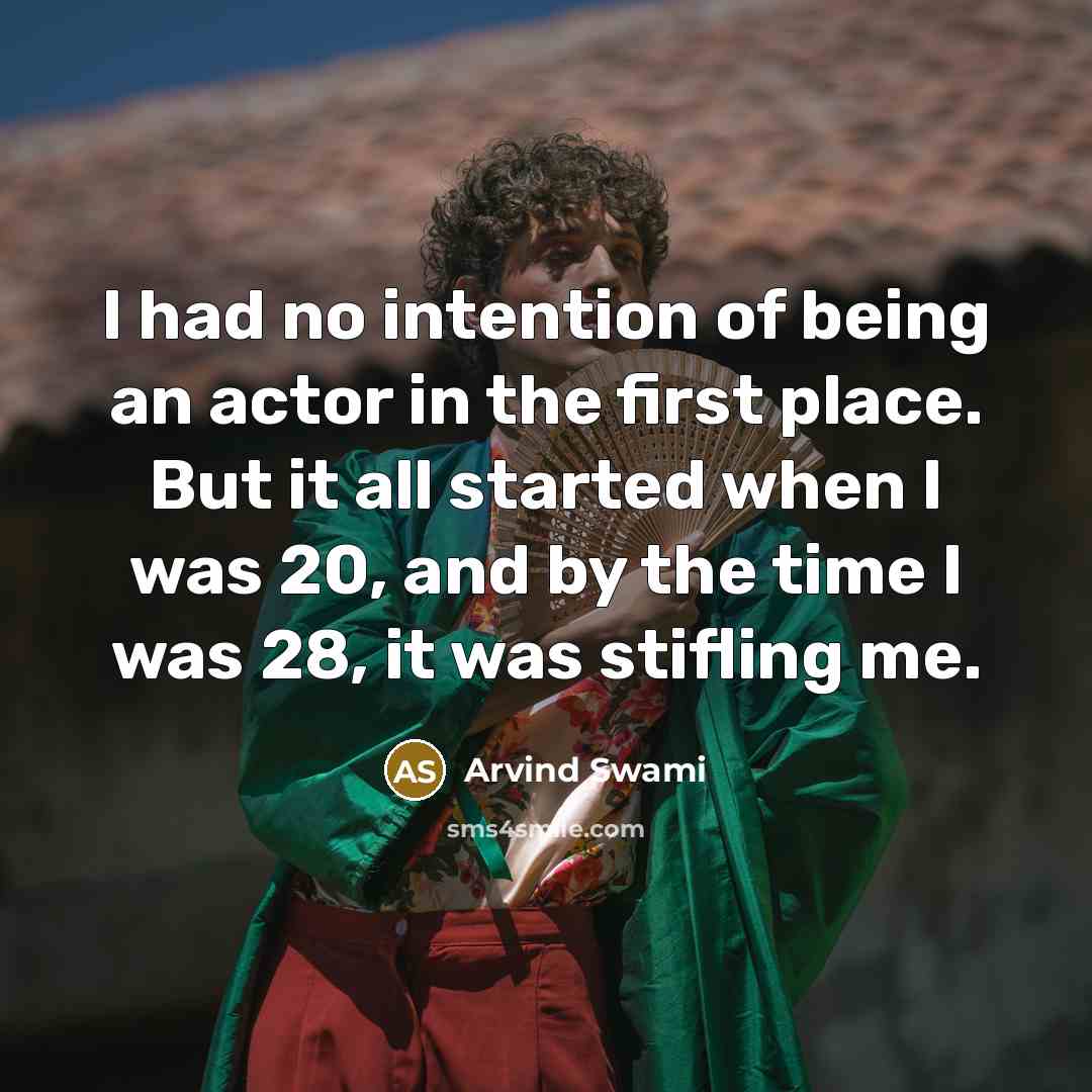 “I had no intention of being an actor in the…” quote by Arvind Swami