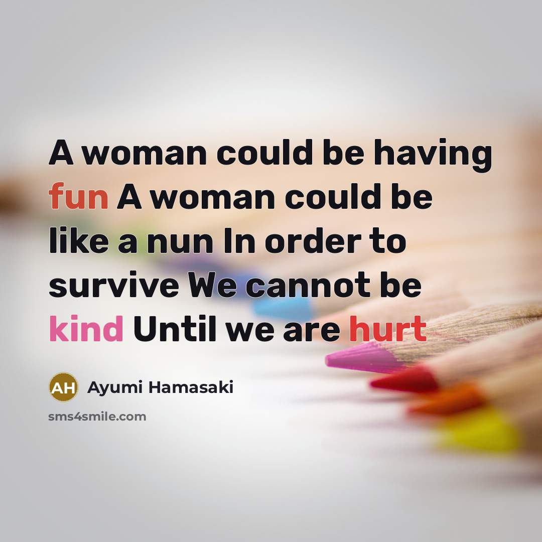 “A woman could be having fun A woman could be…” quote by Ayumi Hamasaki