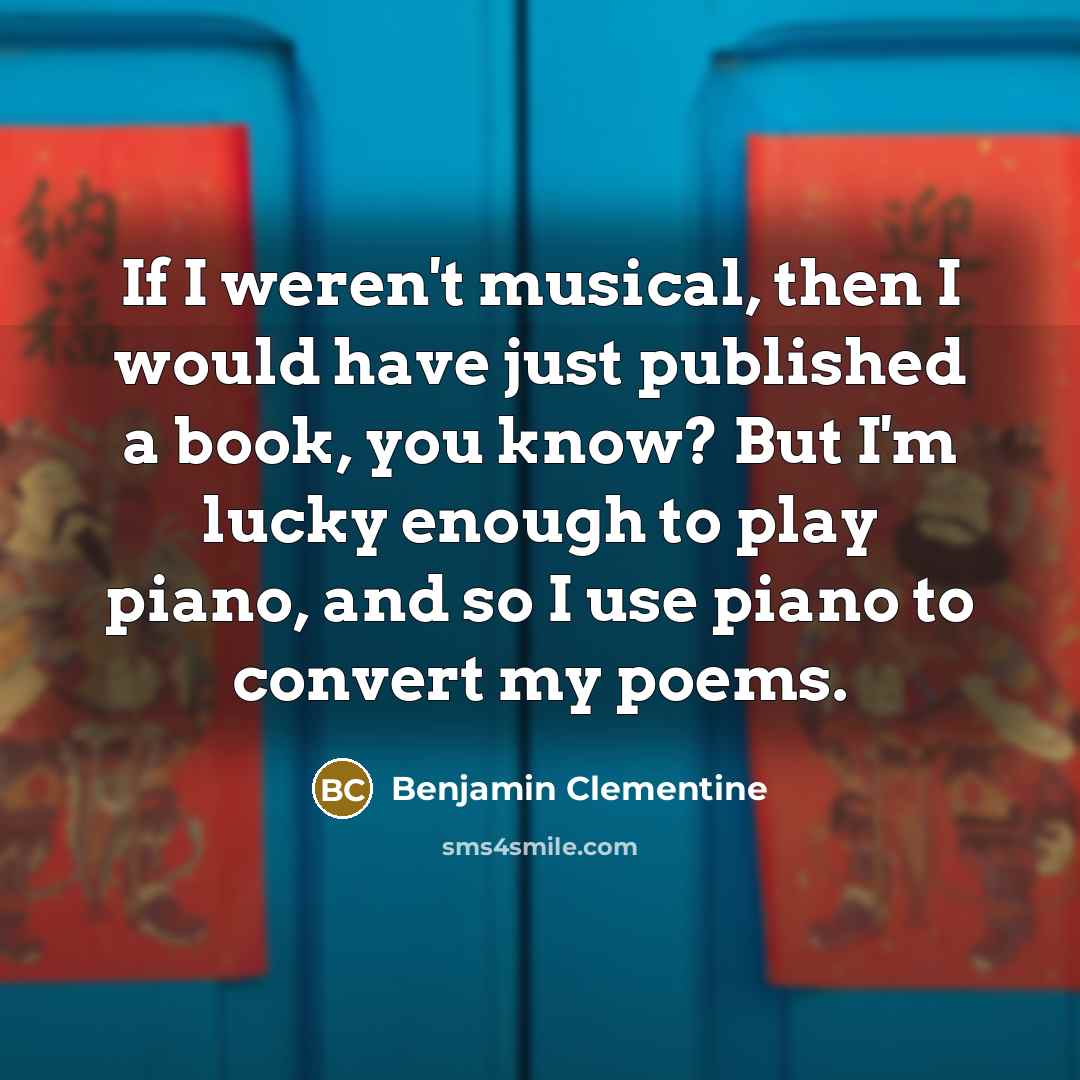 “If I weren't musical, then I would have just published…” quote by Benjamin Clementine