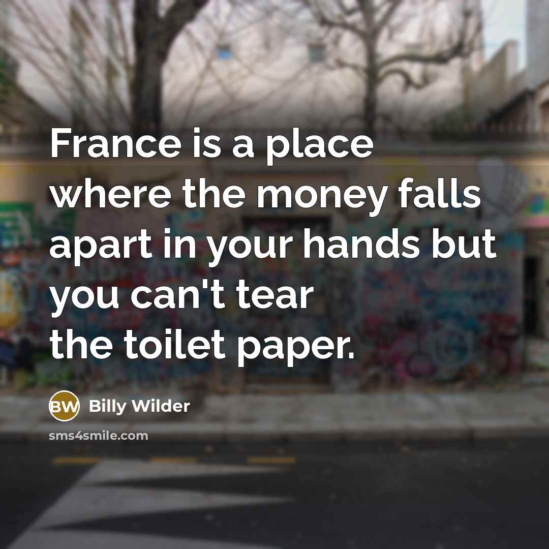 “France is a place where the money falls apart in…” quote by Billy Wilder