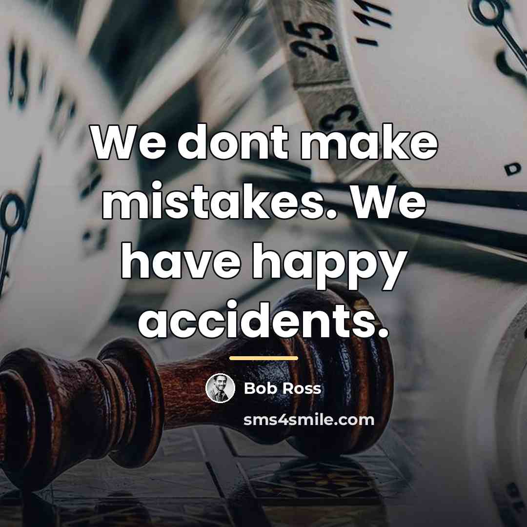 “We dont make mistakes. We have happy accidents.…” quote by Bob Ross