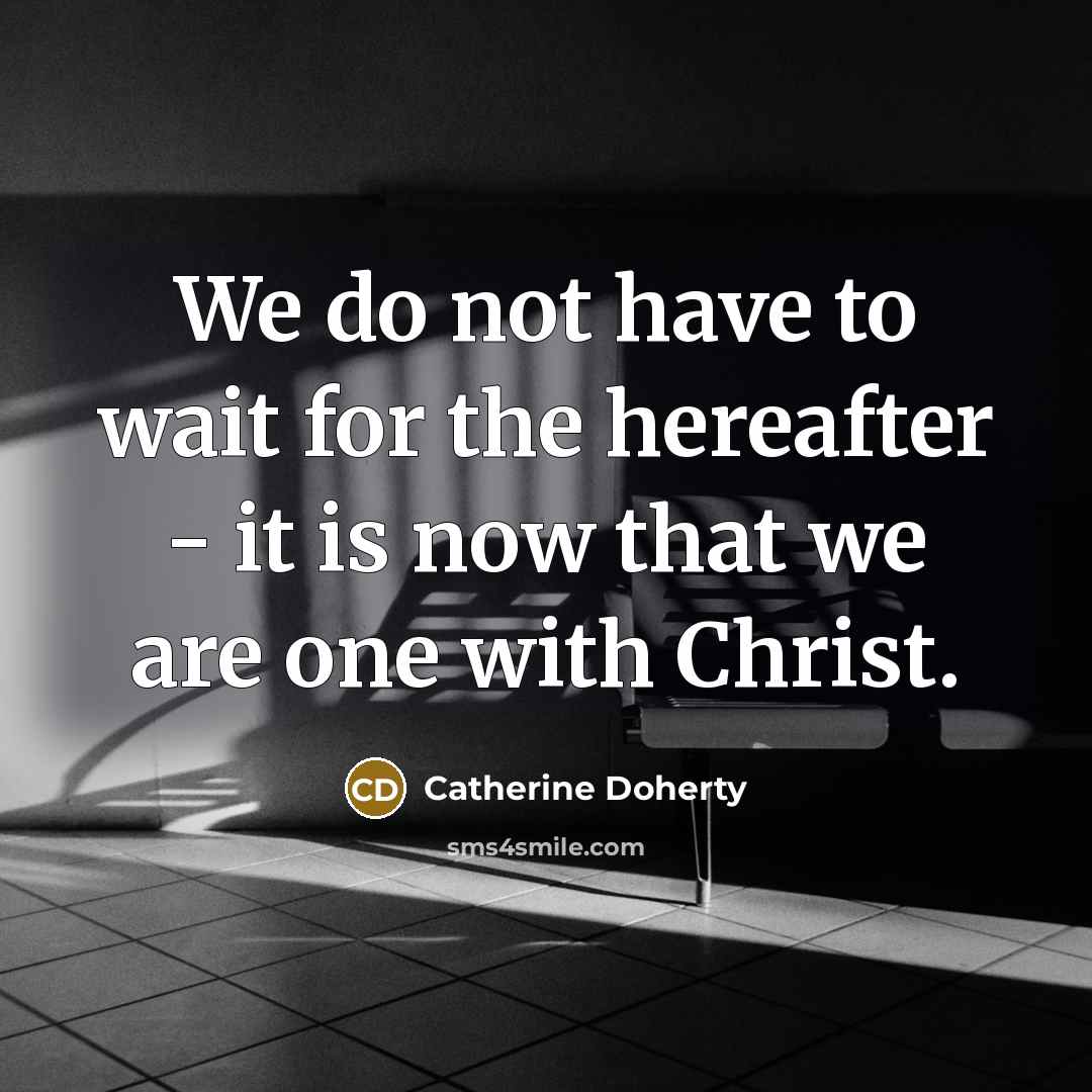 “We do not have to wait for the hereafter -…” quote by Catherine Doherty