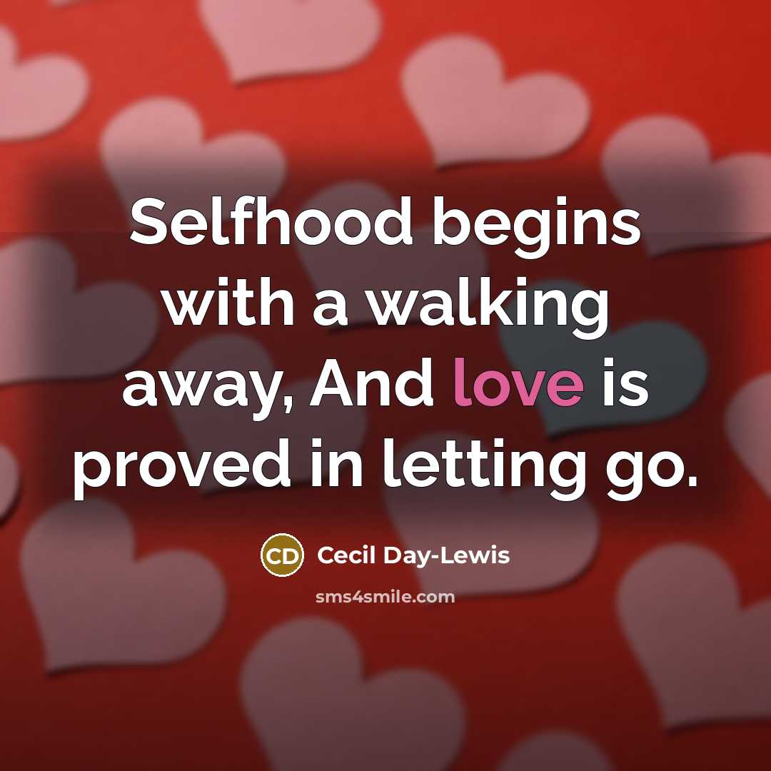 “Selfhood begins with a walking away, And love is proved…” quote by Cecil Day-Lewis