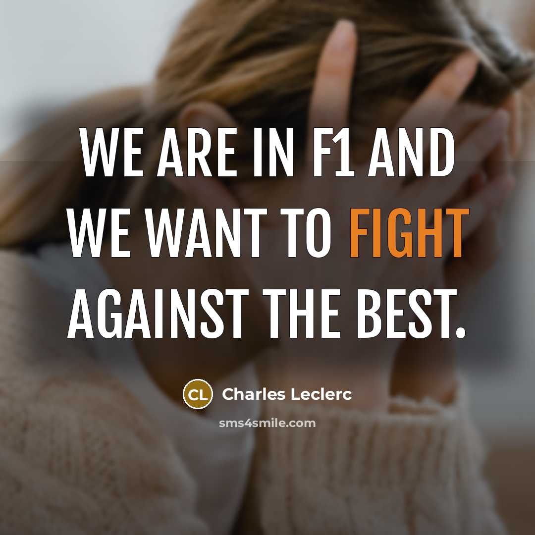 “We are in F1 and we want to fight against…” quote by Charles Leclerc