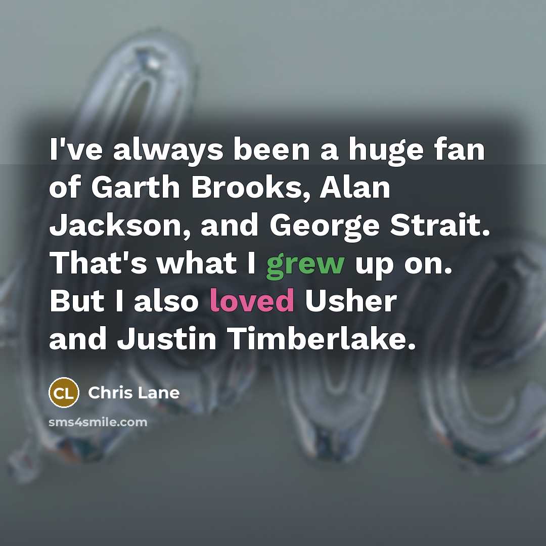 “I've always been a huge fan of Garth Brooks, Alan…” quote by Chris Lane