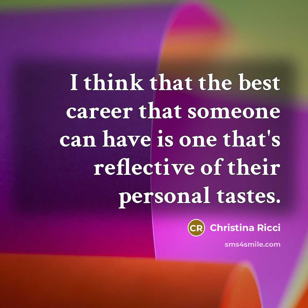 “I think that the best career that someone can have…” quote by Christina Ricci