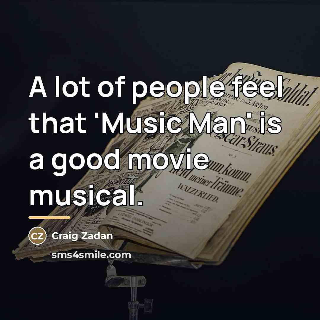 “A lot of people feel that 'Music Man' is a…” quote by Craig Zadan