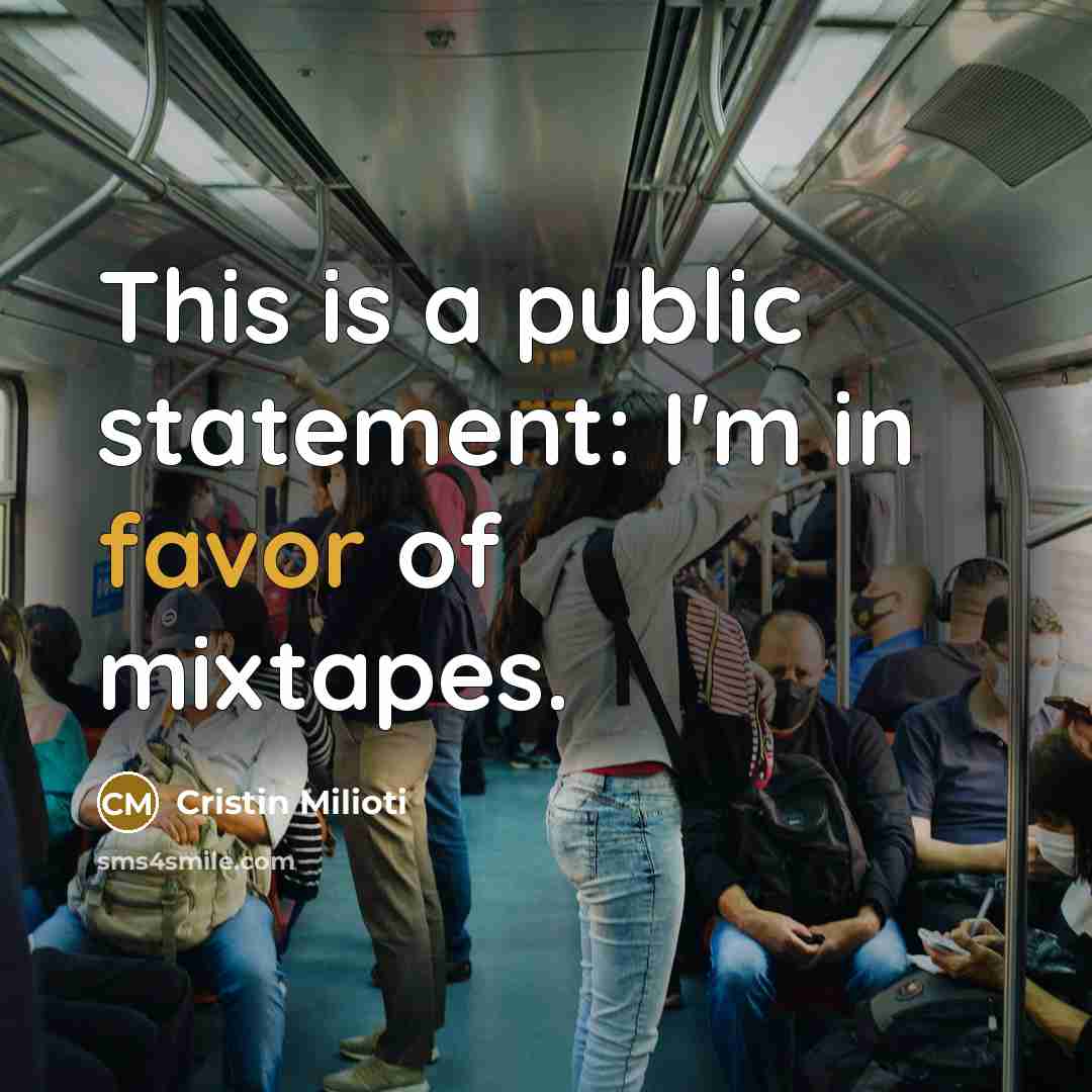 “This is a public statement: I'm in favor of mixtapes.…” quote by Cristin Milioti