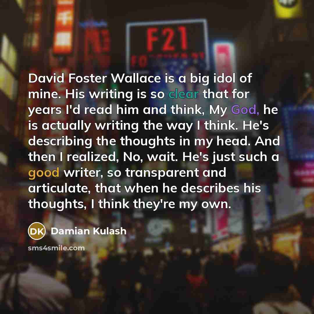 “David Foster Wallace is a big idol of mine. His…” quote by Damian Kulash