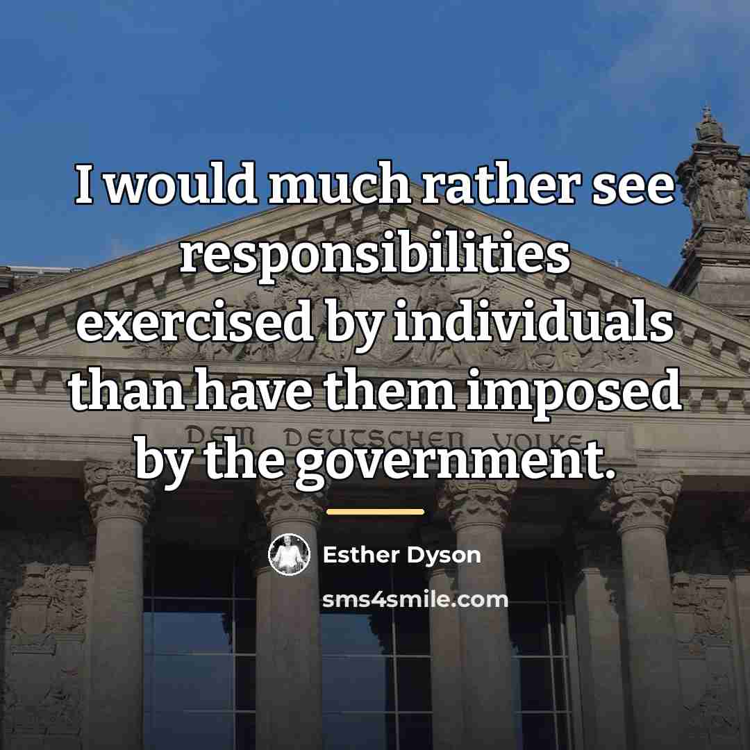 “I would much rather see responsibilities exercised by individuals than…” quote by Esther Dyson