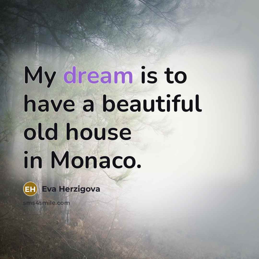 “My dream is to have a beautiful old house in…” quote by Eva Herzigova