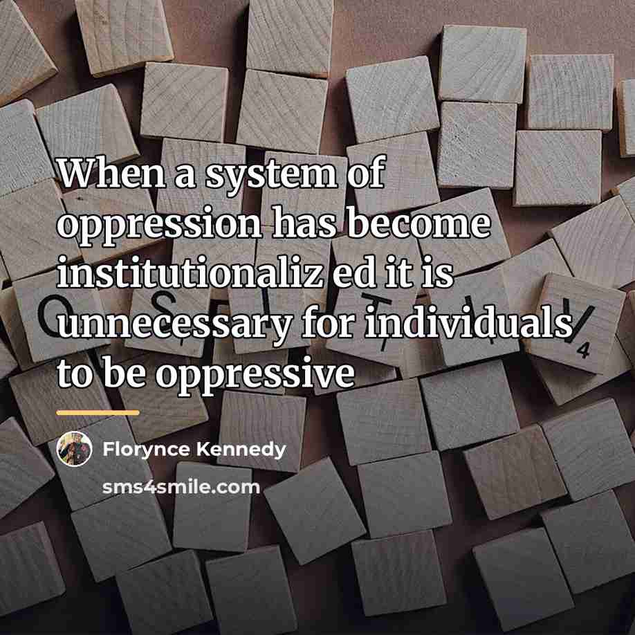 “When a system of oppression has become institutionaliz ed it…” quote by Florynce Kennedy