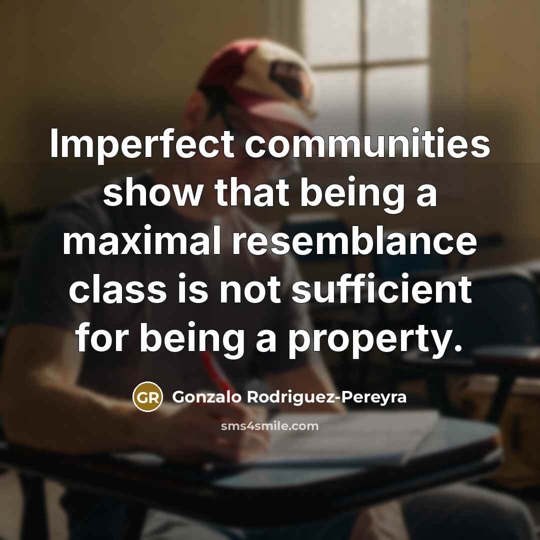 “Imperfect communities show that being a maximal resemblance class is…” quote by Gonzalo Rodriguez-Pereyra