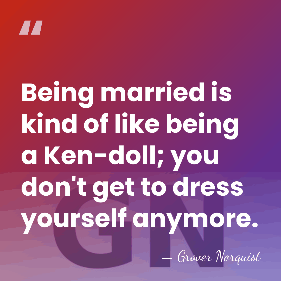 Being married is kind of like being a Ken-doll; you don't get&hellip; - Grover Norquist