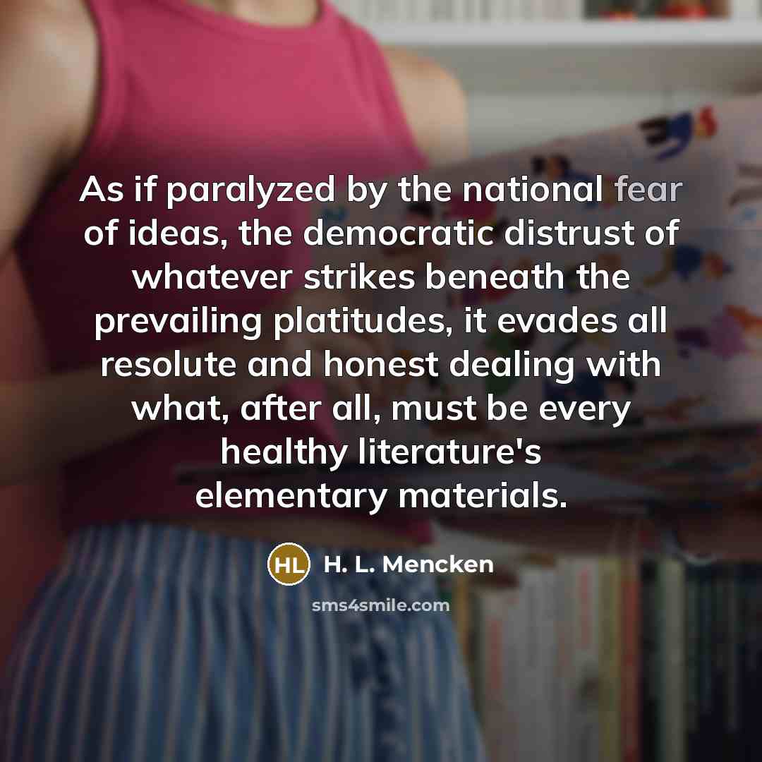“As if paralyzed by the national fear of ideas, the…” quote by H. L. Mencken