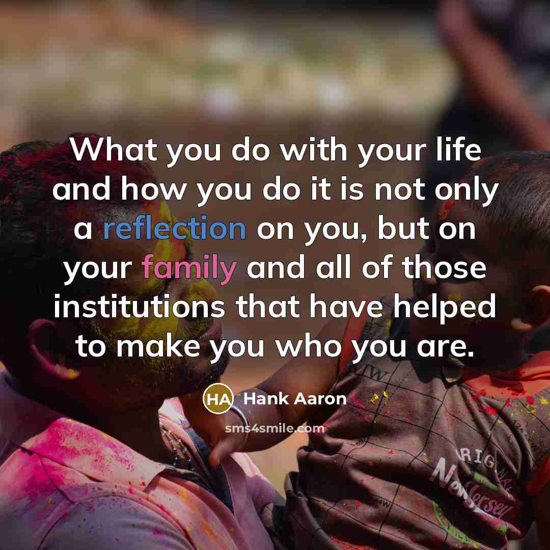 “What you do with your life and how you do…” quote by Hank Aaron