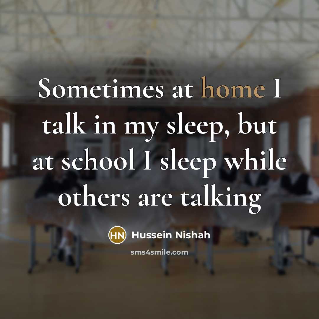 “Sometimes at home I talk in my sleep, but at…” quote by Hussein Nishah