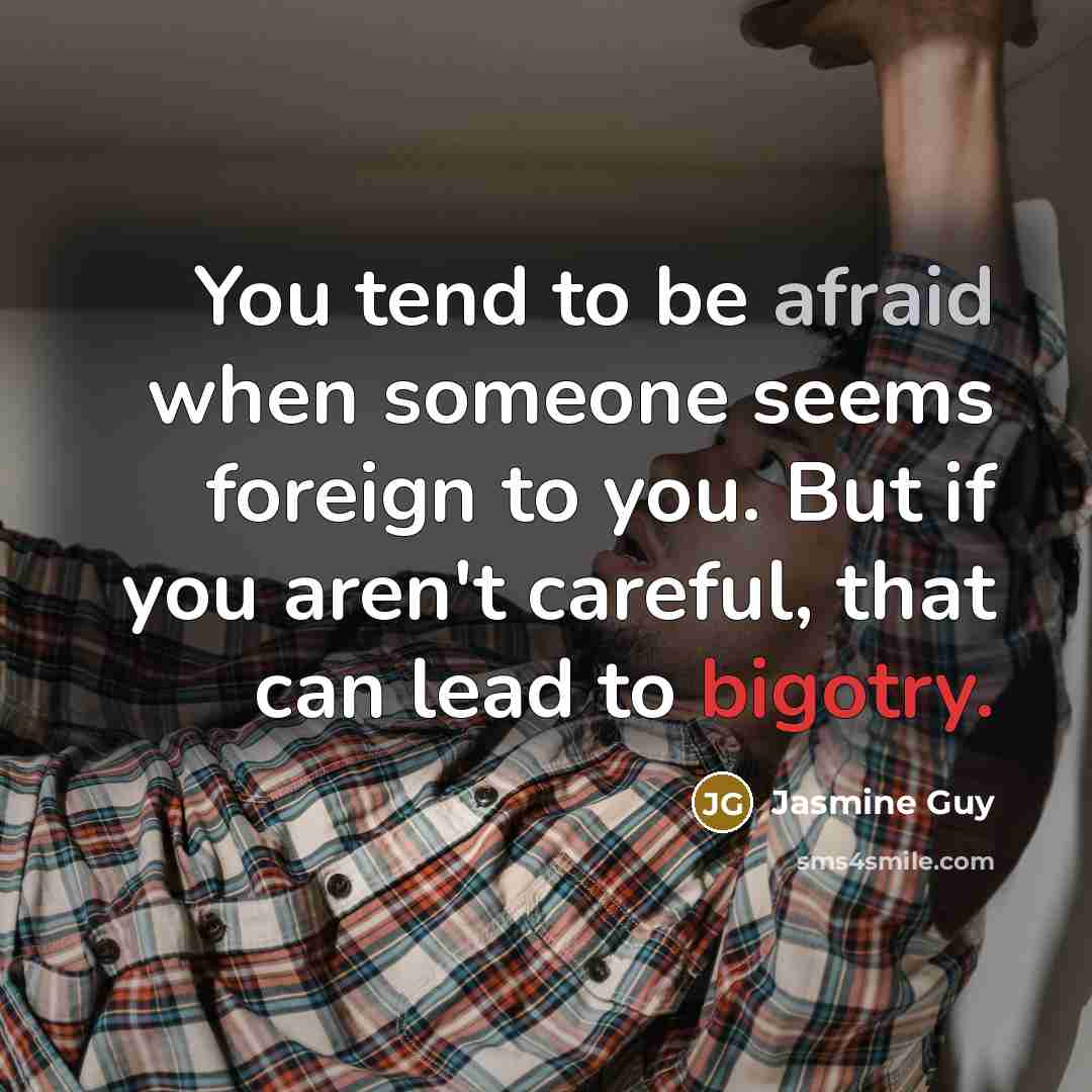 “You tend to be afraid when someone seems foreign to…” quote by Jasmine Guy