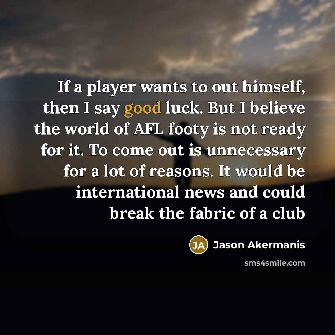 “If a player wants to out himself, then I say…” quote by Jason Akermanis