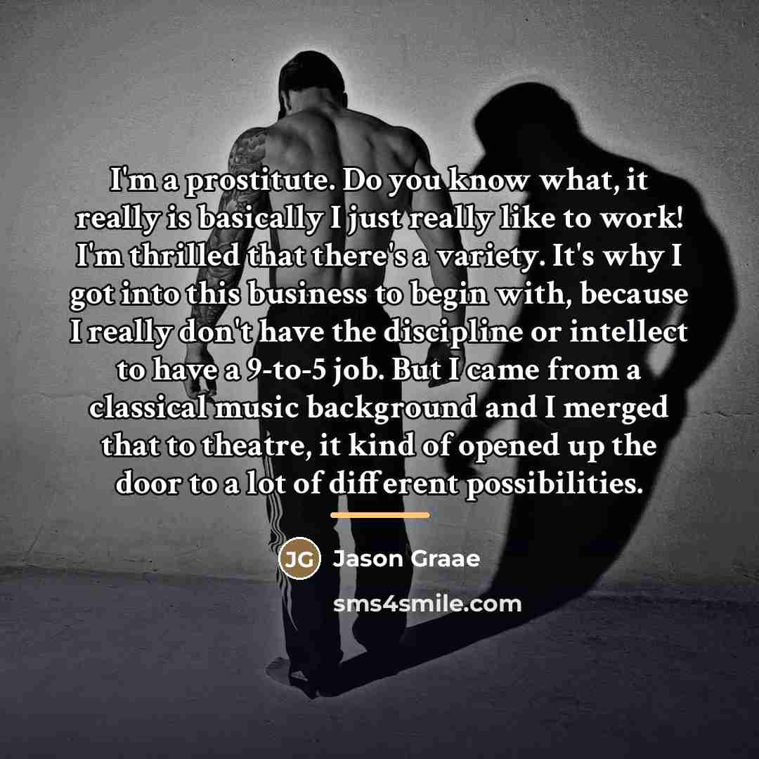 “I'm a prostitute. Do you know what, it really is…” quote by Jason Graae