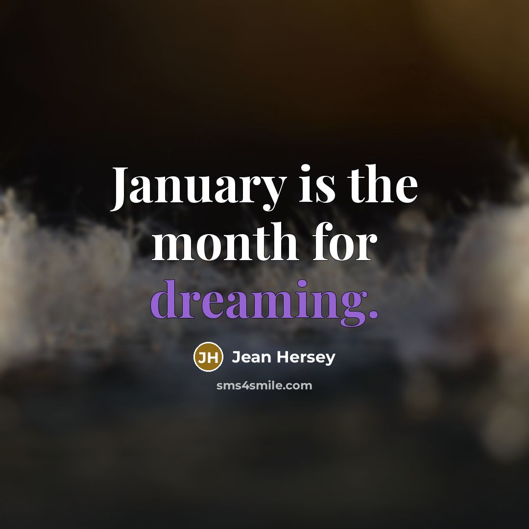 “January is the month for dreaming.…” quote by Jean Hersey
