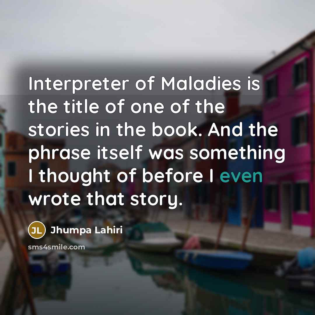 “Interpreter of Maladies is the title of one of the…” quote by Jhumpa Lahiri