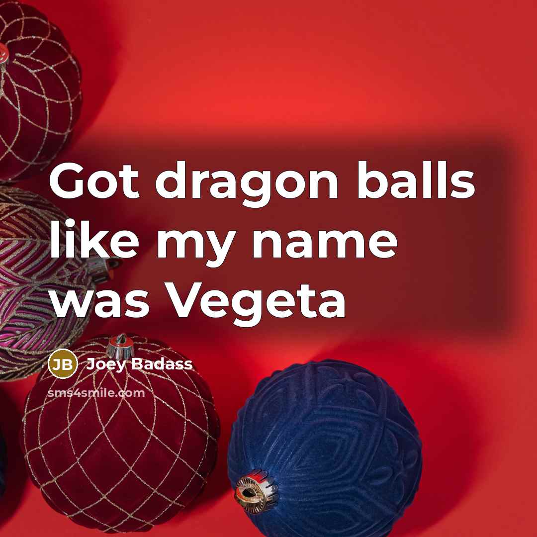 “Got dragon balls like my name was Vegeta…” quote by Joey Badass