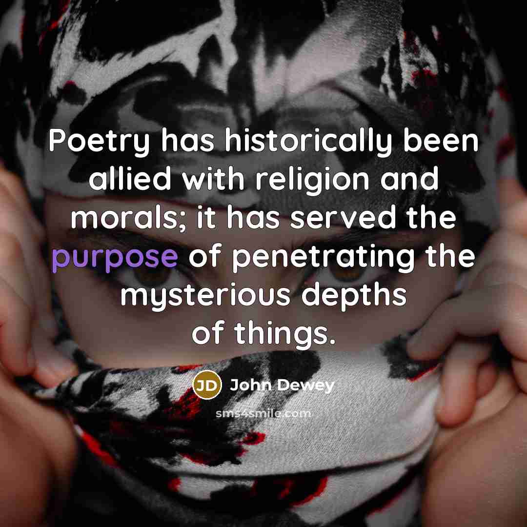“Poetry has historically been allied with religion and morals; it…” quote by John Dewey