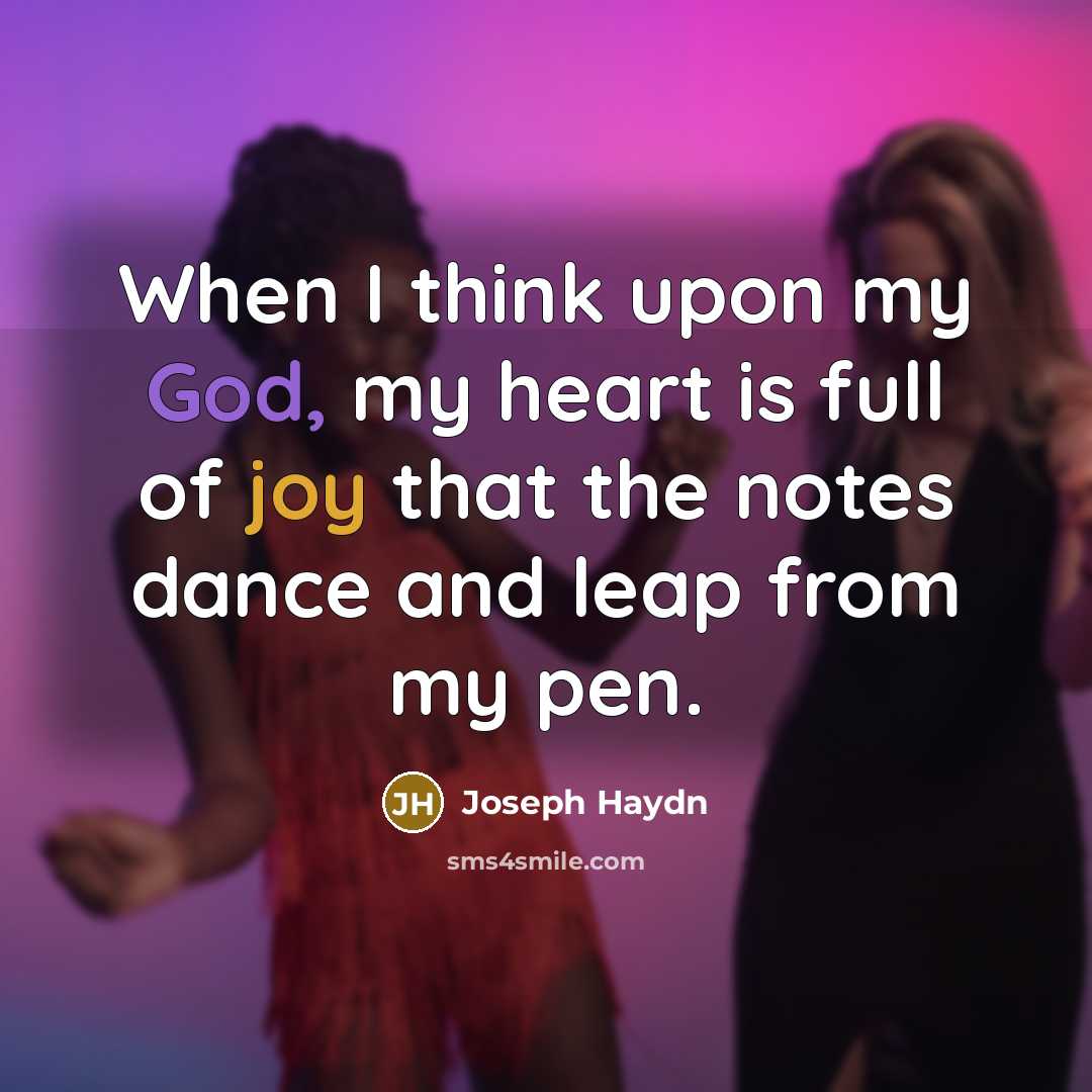 “When I think upon my God, my heart is full…” quote by Joseph Haydn