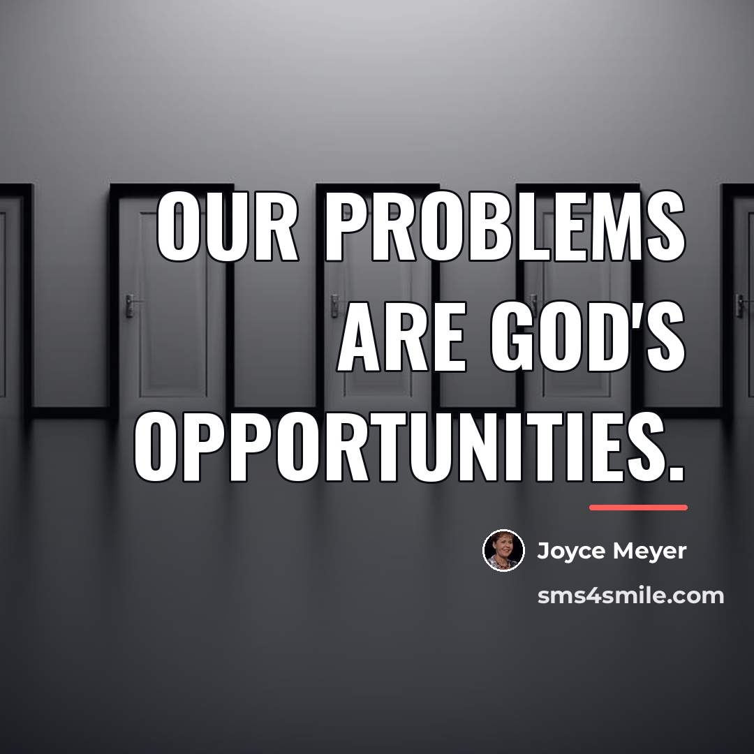 “Our problems are God's opportunities.…” quote by Joyce Meyer