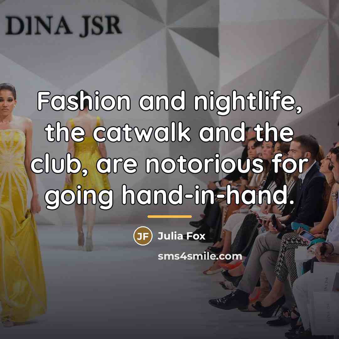 “Fashion and nightlife, the catwalk and the club, are notorious…” quote by Julia Fox