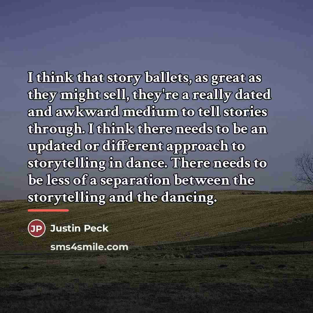 “I think that story ballets, as great as they might…” quote by Justin Peck