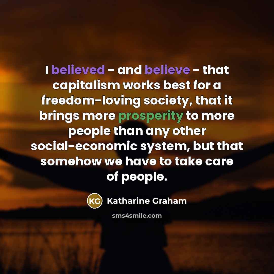 “I believed - and believe - that capitalism works best…” quote by Katharine Graham