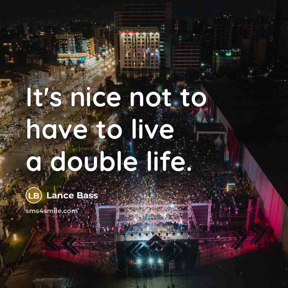 “It's nice not to have to live a double life.…” quote by Lance Bass