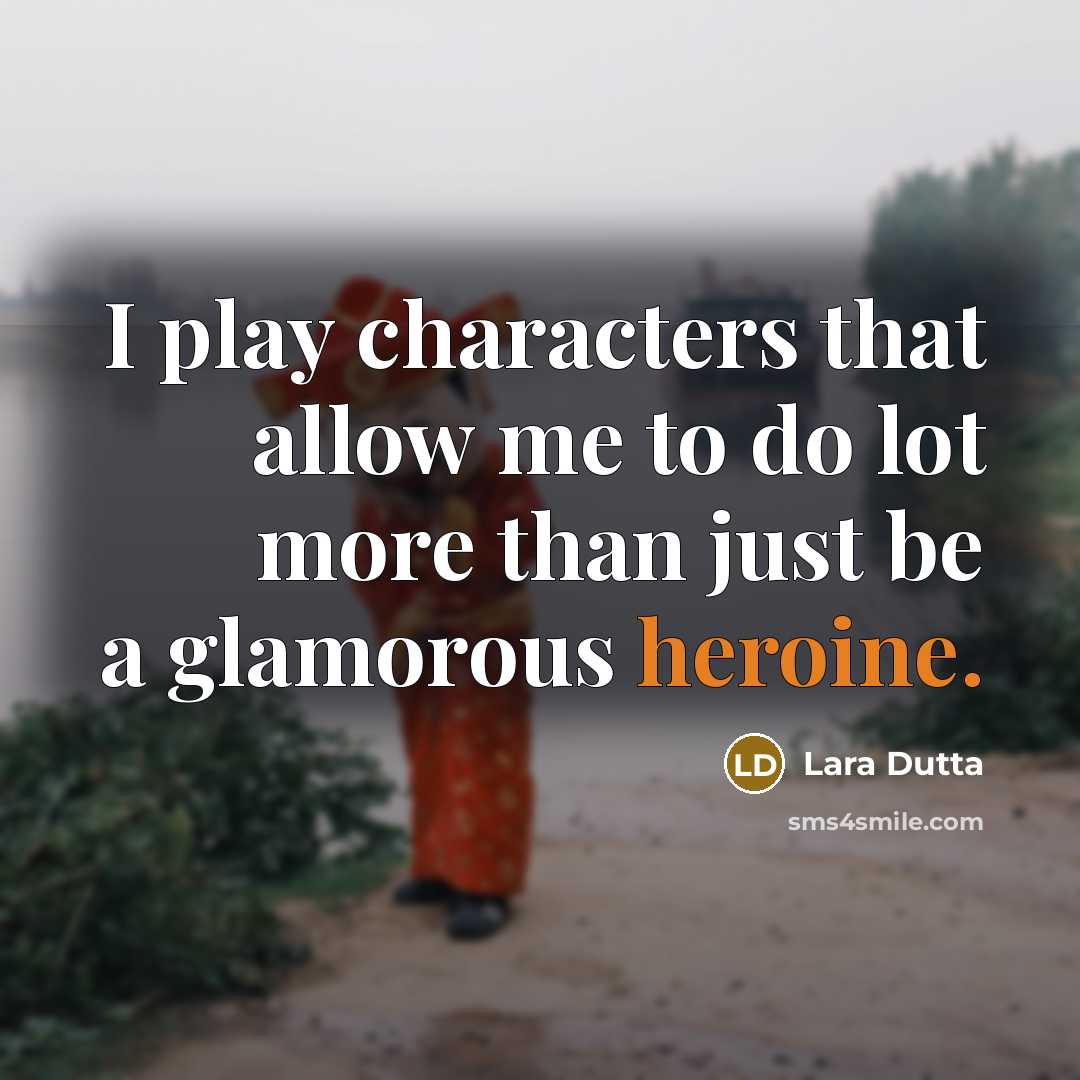 “I play characters that allow me to do lot more…” quote by Lara Dutta