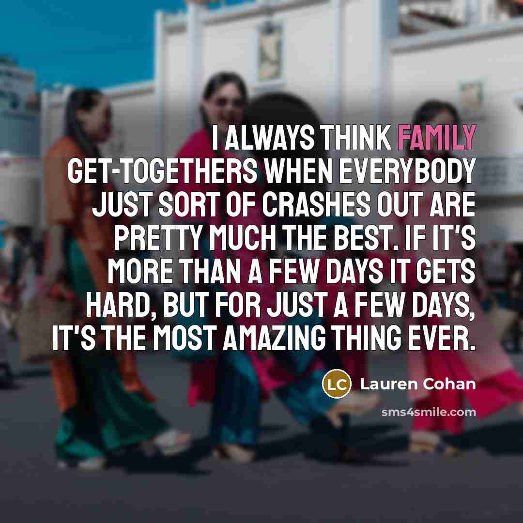 “I always think family get-togethers when everybody just sort of…” quote by Lauren Cohan