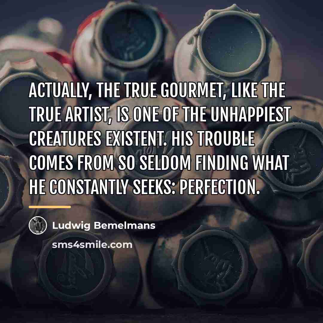 “Actually, the true gourmet, like the true artist, is one…” quote by Ludwig Bemelmans